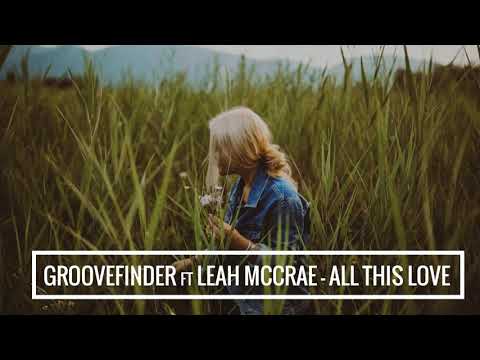 Groovefinder & Leah McCrae - All This Love That I'm Giving