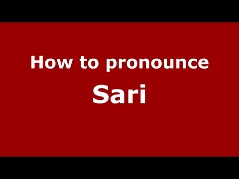How to Pronounce Sari - PronounceNames.com