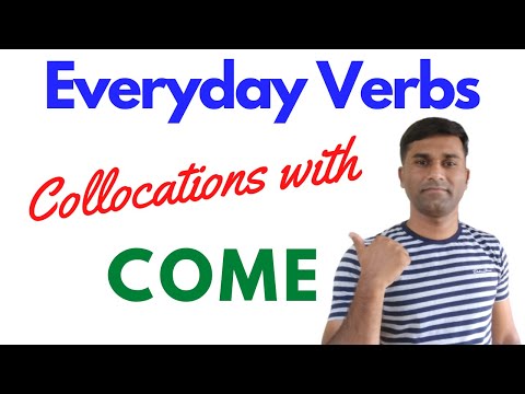 Collocations With Come I Use of Come I Everyday Verbs
