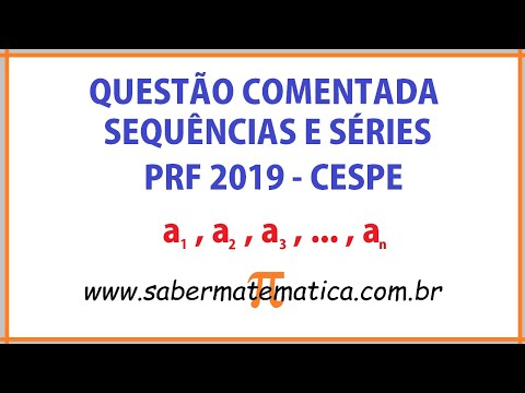 QUESTÃO SOBRE SÉRIES E SEQUÊNCIAS (PRF CESPE 2019)