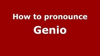 How to pronounce Genio