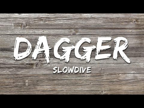Slowdive - Dagger (Lyrics)