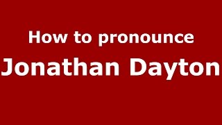 How to pronounce Jonathan Dayton