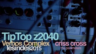 Video thumbnail for TipTop z2040 // CRISS CROSS THE PARAMETERS // feat. VERBOS COMPLEX OSCILLATOR by LESINDES