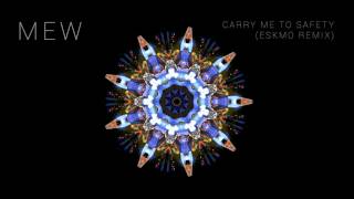 Mew - Carry Me To Safety (Eskmo remix)