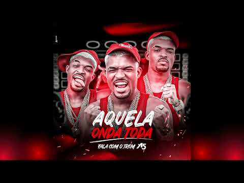 FALA COM O TREM | BONDE DAS MARAVILHAS - Aquela Onda Toda