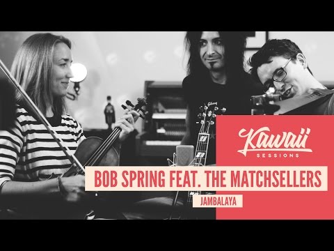 Kawaii Session w/ Bob Spring feat. The Matchsellers - Jambalaya (Cover)