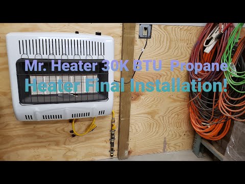 Mr. Heater 30K BTU Propane Heater Final Installation!