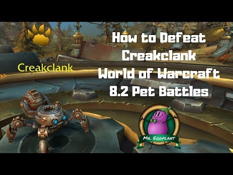 UPDATED How to Defeat Creakclank | 8.2 Mechagon Pet Battles | World of Warcraft
