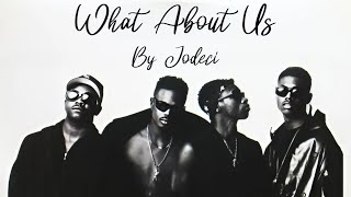 Jodeci - What About Us (Lyrics)