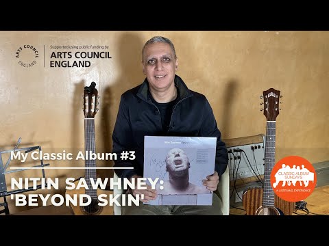 My Classic Album: Nitin Sawhney on ‘Beyond Skin’