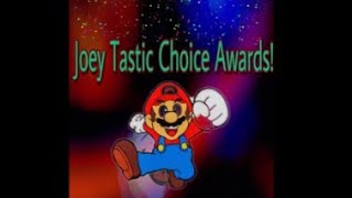 Joey Tastic Choice Awards! Part 1