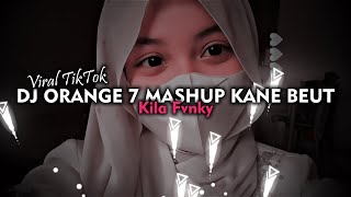 Download lagu DJ ORANGE 7 KOPLO MASHUP KANE BEUT VIRAL TIKTOK mp3
