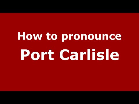 How to pronounce Port Carlisle (English/UK) - PronounceNames.com