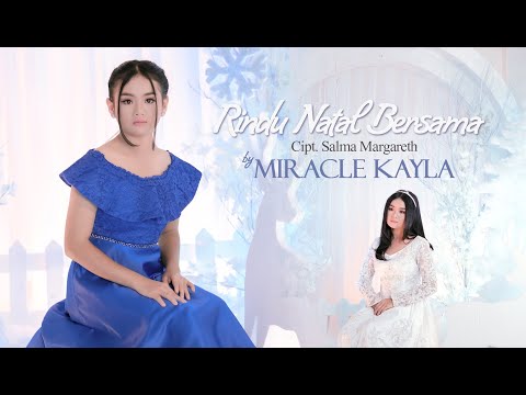RINDU NATAL BERSAMA - MIRACLE KAYLA || OFFICIAL MUSIC VIDEO