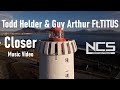 Todd Helder Guy Arthur Feat TITUS Closer NCS Release Music Video