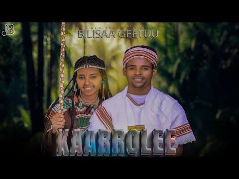 Bilisaa Geetuu KAARROLEE New Oromo Music  2025