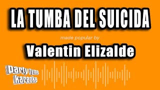 Valentin Elizalde - La Tumba Del Suicida (Versión Karaoke)