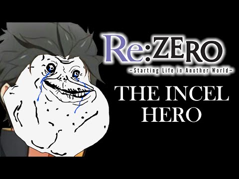 The Incel Hero - Re:Zero as the Ultimate Otaku Horror