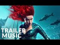 AQUAMAN - Final Trailer Soundtrack | Ghostwriter Music (Phil Lober)