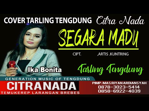 SEGARA MADU || COVER TARLING TENGDUNG CITRA NADA || IKA BONITA