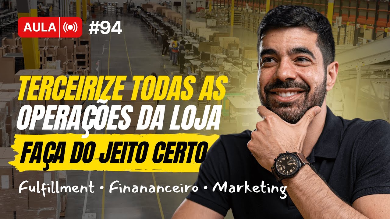 AULA 94 - FULFILLMENT PARA LOJA VIRTUAL | Terceirizar Operações no E-commerce do JEITO CERTO