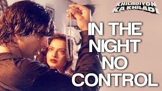 In The Night No Control - Khiladiyon Ka Khiladi  A