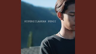 Download lagu Kupersilahkan Pergi mp3 Download lagu Kupersilahkan Pergi mp3