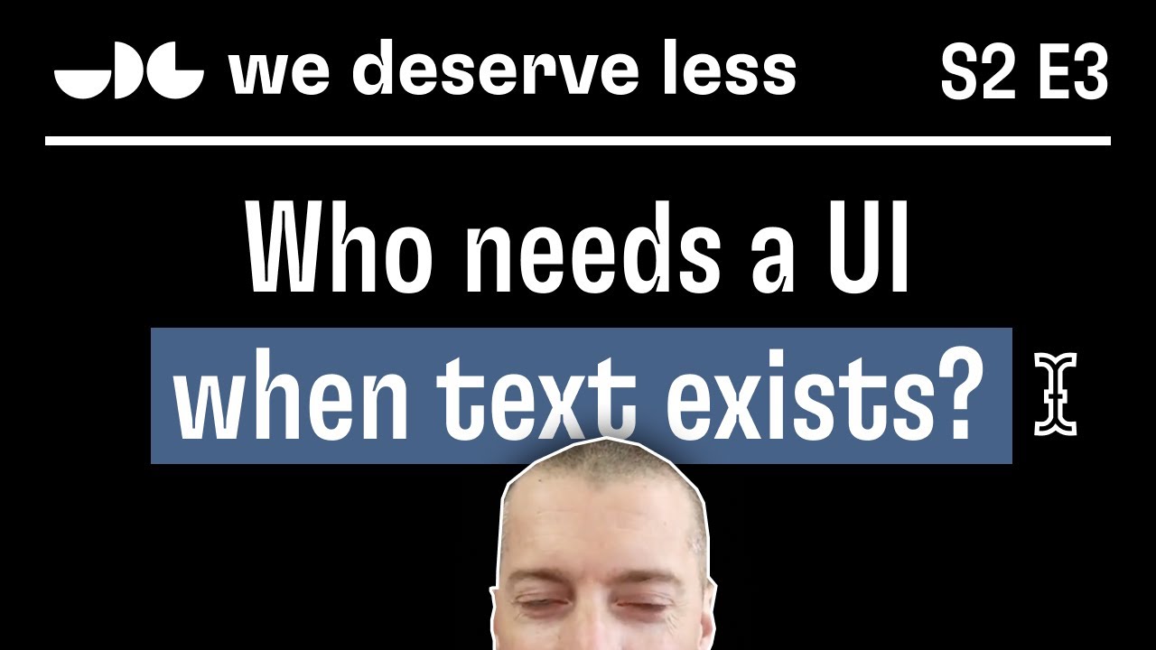 Why build a UI when text exists?