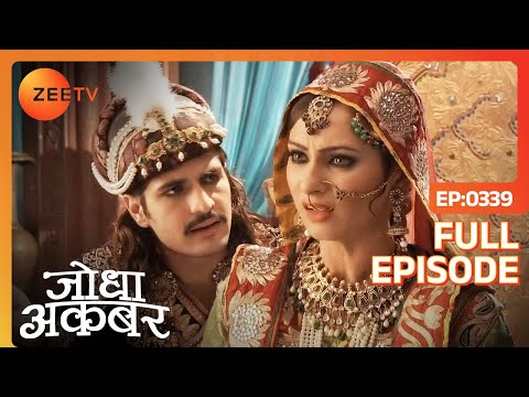 | Jodha Akbar | Full Episode 339 | Zee TV