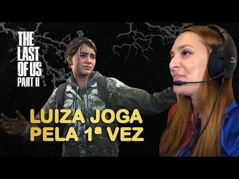 Luiza Caspary dubladora de Ellie joga The Last of Us 2 pela primeira vez