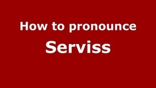 How to pronounce Serviss