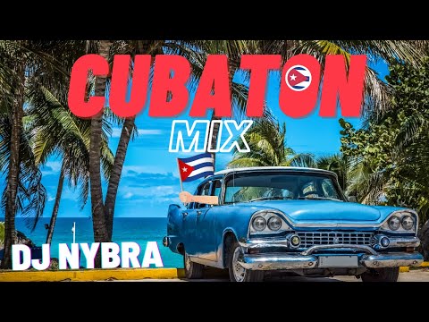 CUBATON MIX 🔥🔥 🔊🔊 EL REGGAETON DE CUBA