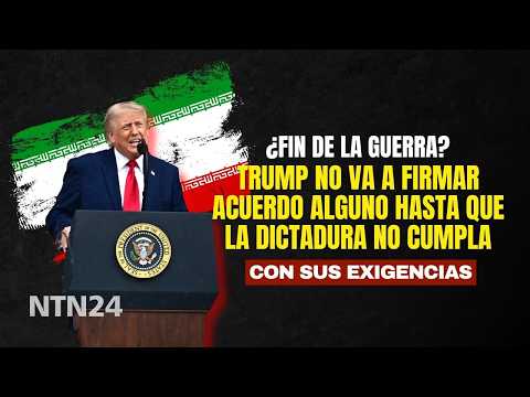Trump anuncia condiciones para acuerdo con Irán mientras Teherán niega avances en negociaciones