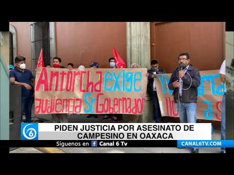 Piden justicia por asesinato de campesino en Oaxaca