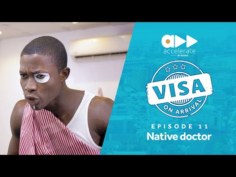 Visa On Arrival: Native doctor (Episode 11)