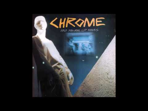 chrome - half machine lip moves (full album)