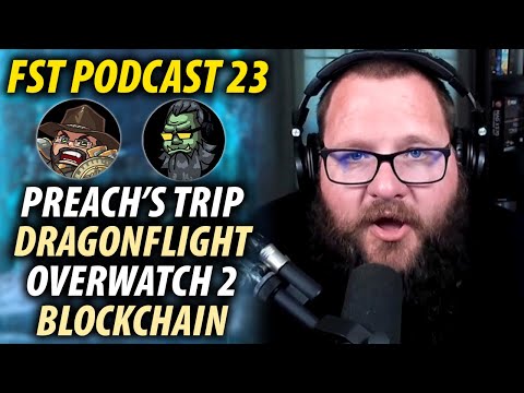 FST Podcast Ep. 23 | Preach Trip, WoW Dragonflight, Overwatch 2, Acti-Blizz Unions & The Blockchain