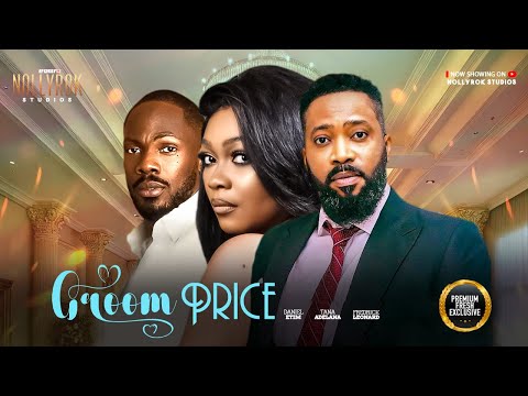 GROOM PRICE (TANA ADELANA DANIEL ETIM FREDRICK) - Nigerian Movies 2025 latest full movies