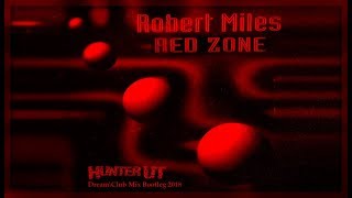 Robert Miles - Red Zone (Hunter UT Dream Club Mix)