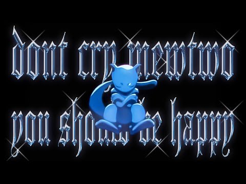 Don't cry Mewtwo, You should be happy  - Ape Trvp Visuals 猿 [POKEMON AMV]