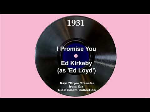1931 Ed Kirkeby (as ‘Ed Loyd’) - I Promise You (Elmer Feldkamp +2, vocal)