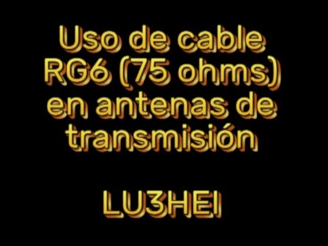 LU3HEI - Uso de cables de 75 ohms en estaciones de radioaficionados.