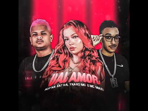 YKARO MC, MC MARI E POP NA BATIDA - VAI AMOR (BREGAFUNK)