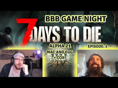 Starting The Second Week On Our 7 Days To Die Navezgane World - BBB Game Night