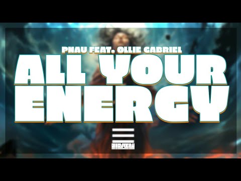 PNAU - All Your Energy (feat. Ollie Gabriel)