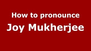 How to pronounce Joy Mukherjee