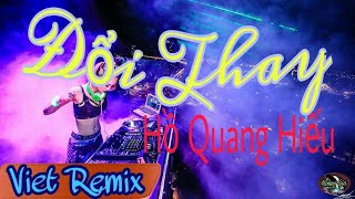 Việt Remix 2018 - Đổi Thay - Dj Chilis