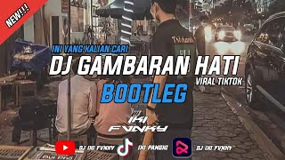 Download lagu DJ GAMBARAN HATI BOOTLEG TERBARU VIRAL TIKTOK by IKI FVNKY mp3