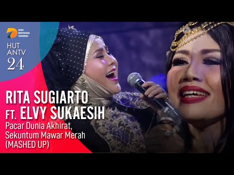 RITA SUGIARTO & ELVY SUKAESIH - Pacar Dunia Akhirat, Sekuntum Mawar Merah (MASHED UP) | HUT ANTV 24